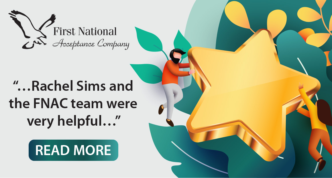...Rachel Sims and the First National Acceptance Company team were very
